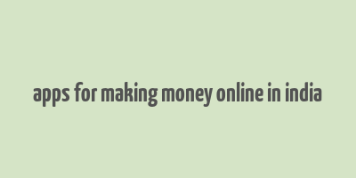 apps for making money online in india