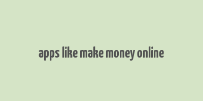 apps like make money online