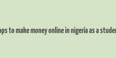 apps to make money online in nigeria as a student