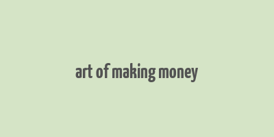 art of making money