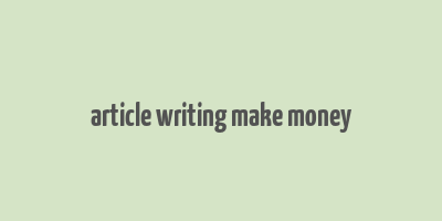 article writing make money