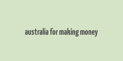 australia for making money