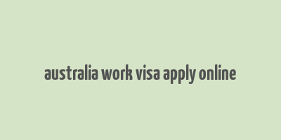 australia work visa apply online