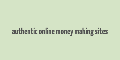 authentic online money making sites