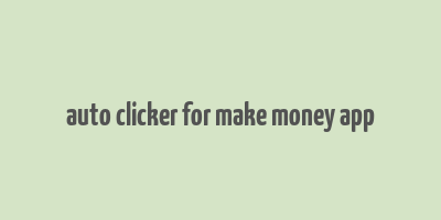 auto clicker for make money app