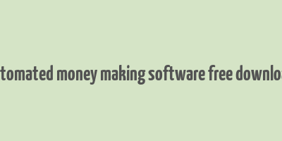 automated money making software free download