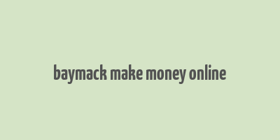 baymack make money online