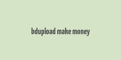 bdupload make money