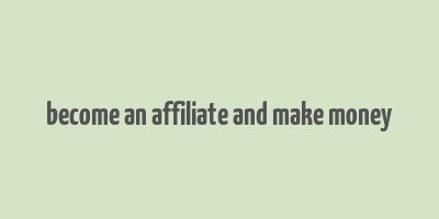 become an affiliate and make money