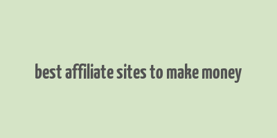 best affiliate sites to make money