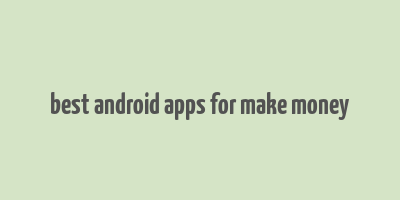 best android apps for make money