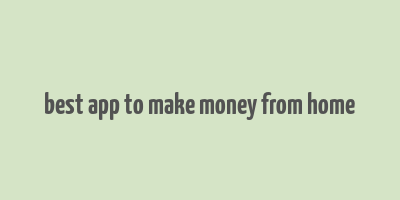 best app to make money from home