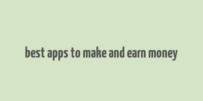 best apps to make and earn money