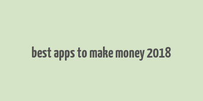 best apps to make money 2018