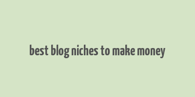 best blog niches to make money