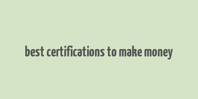 best certifications to make money