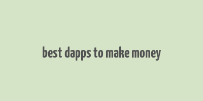 best dapps to make money