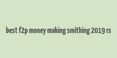 best f2p money making smithing 2019 rs