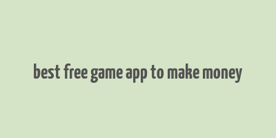 best free game app to make money