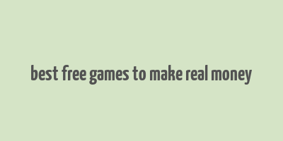 best free games to make real money