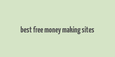 best free money making sites