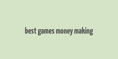 best games money making