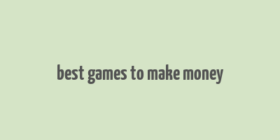 best games to make money