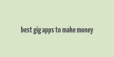 best gig apps to make money