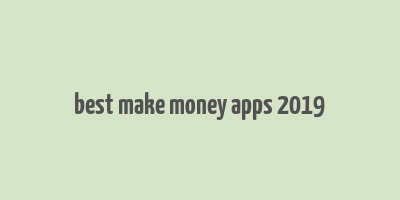 best make money apps 2019