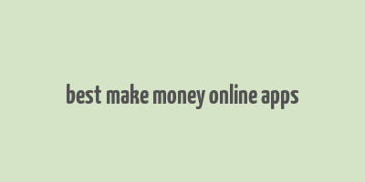 best make money online apps