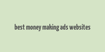 best money making ads websites