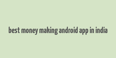 best money making android app in india