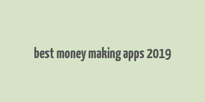 best money making apps 2019