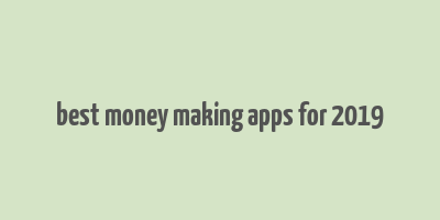 best money making apps for 2019