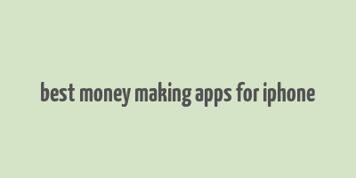 best money making apps for iphone