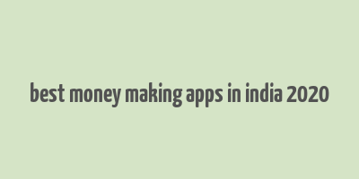 best money making apps in india 2020