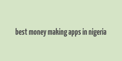 best money making apps in nigeria