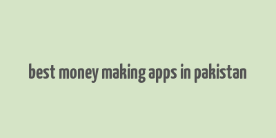 best money making apps in pakistan