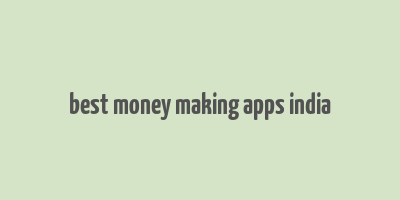 best money making apps india