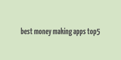 best money making apps top5