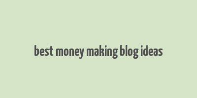 best money making blog ideas