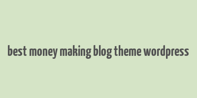 best money making blog theme wordpress