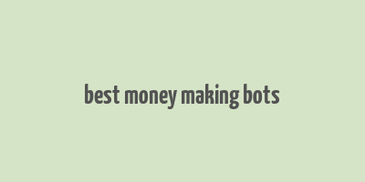 best money making bots