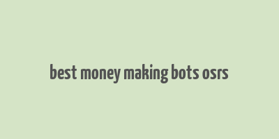 best money making bots osrs