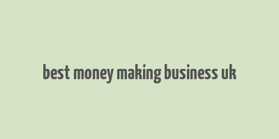 best money making business uk