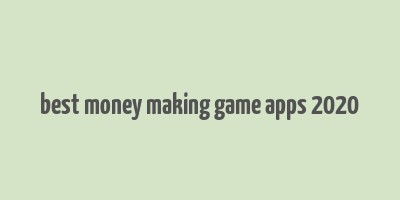 best money making game apps 2020