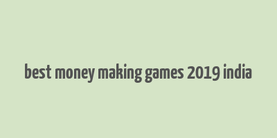 best money making games 2019 india