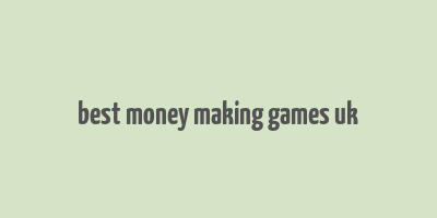 best money making games uk