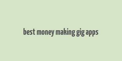 best money making gig apps