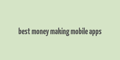 best money making mobile apps